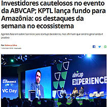 Investidores cautelosos no evento da ABVCAP; KPTL lana fundo para Amaznia: os destaques da semana no ecossistema